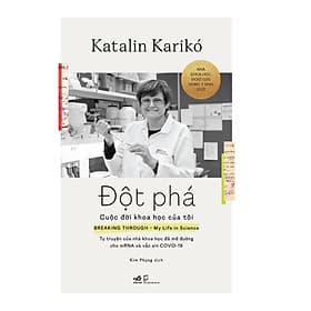 Đột phá - Cuộc đời khoa học của tôi - Tự truyện của nhà khoa học đã mở đường cho mRNA và vắc xin COVID 19 - Nhã Nam