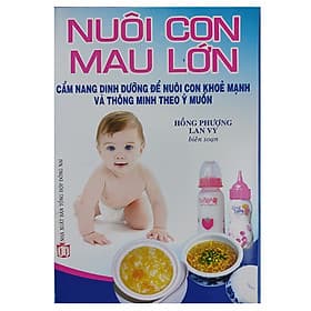 NUÔI CON MAU LỚN - Cẩm Nang Dinh Dưỡng Để Nuôi Con Khoẻ Mạnh Và Thông Minh Theo Ý Muốn - Minh