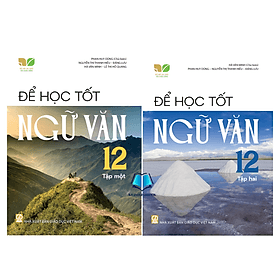 Combo Để học tốt ngữ văn 12 - tập 1 + 2 ( kết nối )