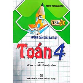 Hướng Dẫn Giải Bài Tập Toán Lớp 4 Tập 1 (Bám Sát SGK Kết Nối Tri Thức Với Cuộc Sống) - Tri Thức