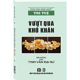 Tinh Vân Pháp Ngữ - Trí Tuệ - Vượt Qua Khó Khăn - Tuệ Văn