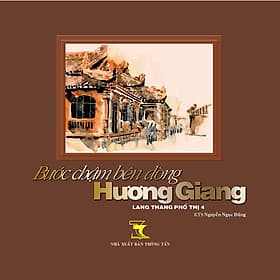 Sách Bước Chậm Bên Dòng Hương Giang - Phương Phương