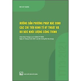 Sách Hướng Dẫn Phương Pháp Xác Định Các Chỉ Tiêu Kinh Tế Kỹ Thuật Và Đo Bóc Khối Lượng Công Trình (Kèm Theo Thông Tư Số 13/2021/TT-BXD Ngày 31/8/2021 Của Bộ Trưởng Bộ Xây Dựng) - Theo Theobald