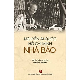 Sách Nguyễn Ái Quốc - Hồ Chí Minh - Nhà Báo - Minh Minh