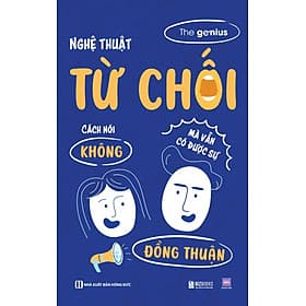 Sách Nghệ thuật từ chối: Cách nói không mà vẫn có được sự đồng thuận (2024)