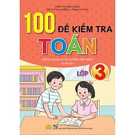 100 Đề Kiểm Tra Toán Lớp 3 - Biên soạn theo chương trình GDPT mới - ndbooks - Theo Theobald
