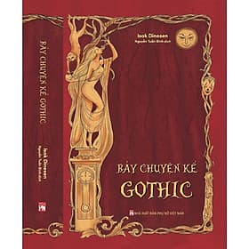 Bảy Chuyện Kể Gothic - Isak Dinesen - NXB Phụ Nữ - Chuyện