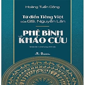Từ Điển Tiếng Việt Của GS. Nguyễn Lân - Phê Bình Và Khảo Cứu - 