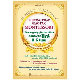 Phương Pháp Giáo Dục Montessori - Phương Pháp Giáo Dục Tối Ưu Dành Cho Trẻ 0-6 Tuổi (2022) - Long