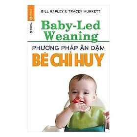 Phương Pháp Ăn Dặm Bé Chỉ Huy (Baby Led-Weaning) - Hú