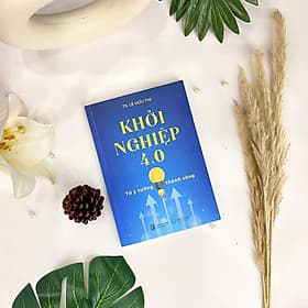 Khởi nghiệp 4.0: Từ ý tưởng đến thành công
