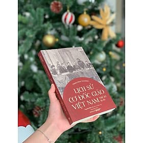 LỊCH SỬ CƠ ĐỐC GIÁO VIỆT NAM THẾ KỈ 16 -19 - Trịnh Vĩnh Thường – Omega Plus - Việt Thư