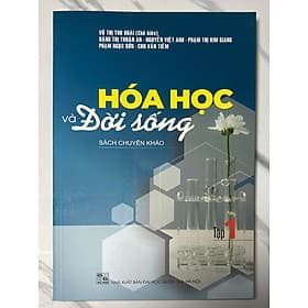 Hóa học và Đời sống Tập 1 (Sách chuyên khảo) - Do