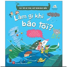Dạy trẻ an toàn, vượt ngàn nguy hiểm - Làm gì khi bão tới?