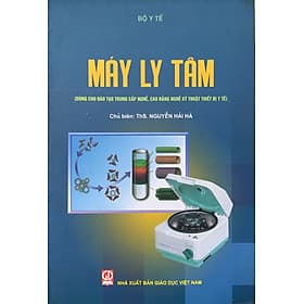Máy ly tâm (Dùng cho ĐT TC nghề, CĐ nghề kỹ thuật thiết bị y tế) - Thu