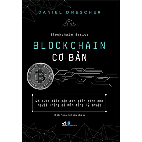 BLOCKCHAIN CƠ BẢN - Daniel Drescher - Hồ Đắc Phương - (bìa mềm) - Daniel Stanton