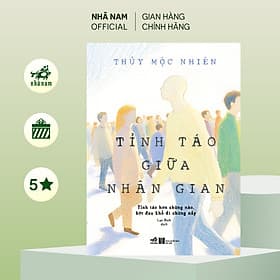 Tỉnh táo giữa nhân gian (Thủy Mộc Nhiên) (Nhã Nam) - Mộc Nhi