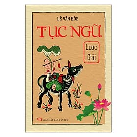 Sách Tục Ngữ Lược Giải (Bìa Mềm) - Bìa Mềm