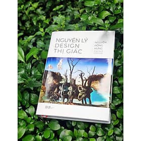 ( Bìa cứng ) NGUYÊN LÝ DESIGN THỊ GIÁC – Nguyễn Hồng Hưng - PHANBOOK - 