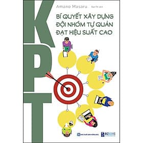 Sách Bí Quyết Xây Dựng Đội Nhóm Tự Quản Đạt Hiệu Suất Cao - Amano Masaru