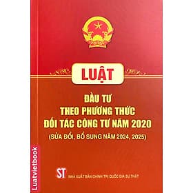 Luật Đầu Tư Theo Phương Thức Đối Tác Công Tư Năm 2020 ( ( Sửa Đổi, Bổ Sung Năm 2024, 2025) - Phương Phương
