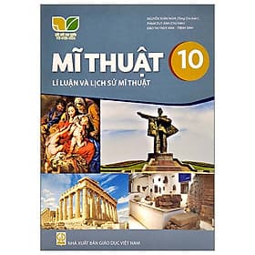 Sách giáo khoa Mĩ Thuật 10- Lí Luận và Lịch Sử Mĩ Thuật- Kết Nối Tri Thức Với Cuộc Sống (Kèm Nilon bọc Sách) - G