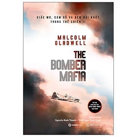 The Bomber Mafia: Giấc Mơ, Cám Dỗ Và Đêm Dài Nhất Trong Thế Chiến II - Saigon Books