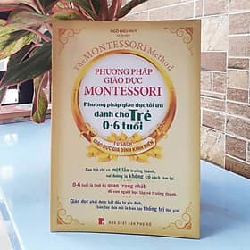 Sách Phương Pháp Giáo Dục Montessori - Phương Pháp Giáo Dục Tối Ưu Dành Cho Trẻ 0 - 6 Tuổi - Phương Phương