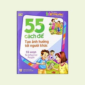 Tủ Sách Kĩ Năng Sống Dành Cho Học Sinh - 55 Cách Để Tạo Ảnh Hưởng Tới Người Khác - Minh Minh