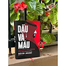 (Bìa cứng, áo ôm) DẦU VÀ MÁU - Mohammed Bin Salman Và Tham Vọng Tái Thiết Kinh Tế Ả-Rập - Bradley Hope, Justin Scheck - Alpha Books - Om Books
