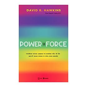 Power vs Force - Trường năng lượng và những nhân tố quyết định tinh thần, sức khỏe con người