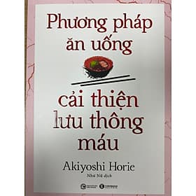 Sách Phương Pháp Ăn Uống Cải Thiện Lưu Thông Máu