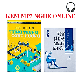 Sách -Combo:Từ điển Tiếng Trung công xưởng+Ở đây có tặng vitamin tâm hồn+KÈM MP3 NGHE ONLINE - Linh Linh