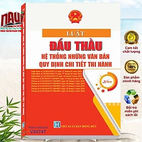 Sách Luật Đấu Thầu – Hệ Thống Những Văn Bản Quy Định Chi Tiết Thi Hành (V2474T) - Việt Hà