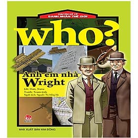 Who? Chuyện Kể Về Danh Nhân Thế Giới - Anh Em Nhà Wright - Kim Ân