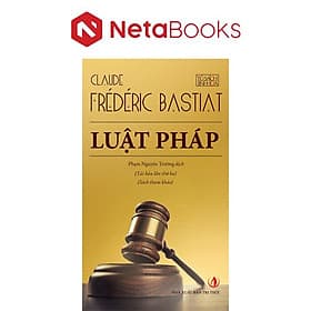 Luật Pháp - Claude Frédéric Bastiat - Tri Thức