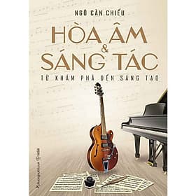 Sách Hòa Âm Và Sáng Tác: Từ Khám Phá Đến Sáng Tạo - Phương Phương