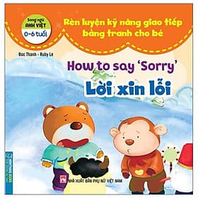 Rèn Luyện Kỹ Năng Giao Tiếp Bằng Tranh Cho Bé - Lời Xin Lỗi (Song Ngữ Anh - Việt) - Việt Anh