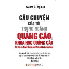 Câu Chuyện Của Tôi Trong Ngành Quảng Cáo Và Khoa Học Quảng Cáo - Claude C. Hopkins - Bản Quyền - Chuyện