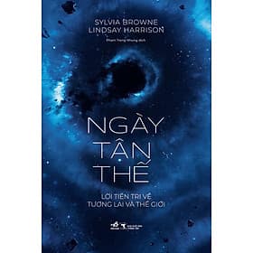 NGÀY TẬN THẾ - LỜI TIÊN TRI VỀ TƯƠNG LAI VÀ THẾ GIỚI - Sylvia Browne - Phạm Trang Nhung dịch - (bìa mềm) - Nhã Nam