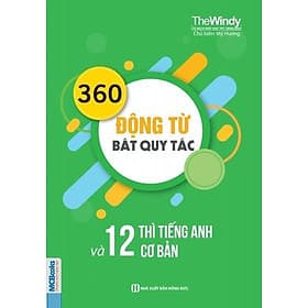 360 Động Từ Bất Quy Tắc Và 12 Thì Tiếng Anh Cơ Bản - MCBooks - Quý Somsen