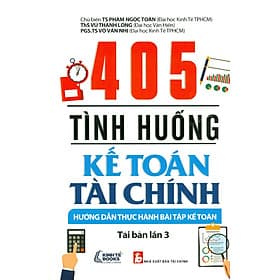 405 Tình Huống Kế Toán Tài Chính - Hướng Dẫn Thực Hành Bài Tập Kế Toán - Chinh Ba