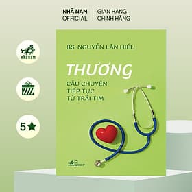 Thương: Câu chuyện tiếp tục từ trái tim (BS. Nguyễn Lân Hiếu) (Nhã Nam Official) - Nguyễn Nam
