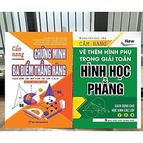 Cẩm Nang Chứng Minh Ba Điểm Thẳng Hàng + Cẩm Nang Vẽ Thêm Hình Phụ Trong Giải Toán Hình Học Phẳng - Combo 2 Cuốn - Khang Việt Book - Việt Hà