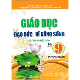 Giáo Dục Đạo Đức, Kĩ Năng Sống Dành Cho Học Sinh Lớp 9 - Biên Soạn Theo Chương Trình GDPT Mới - Hồng Ân - An