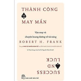Thành Công Và May Mắn: Vận May Và Chuyện Hoang Đường Về Tài Năng - Thanh Hoa