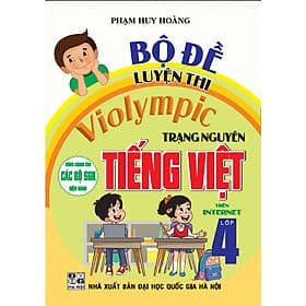 Bộ Đề Luyện Thi Violympic Trạng Nguyên Tiếng Việt 4 (dùng chung cho các bộ sgk hiện hành - 2023) - Nguyên Nhã