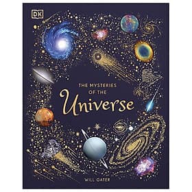 The Mysteries Of The Universe: Discover The Best-Kept Secrets Of Space - 