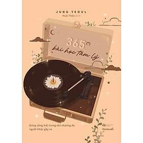 365 BÀI HỌC TÂM LÝ - TẬP 1 - Lý Gia