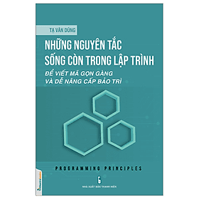 Những Nguyên Tắc Sống Còn Trong Lập Trình - Tạ Văn Dũng - NXB Thanh Niên - NG.UYÊN